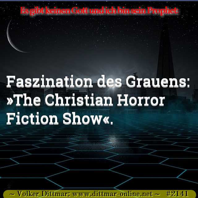Faszination des Grauens: »The Christian Horror Fiction Show«. 