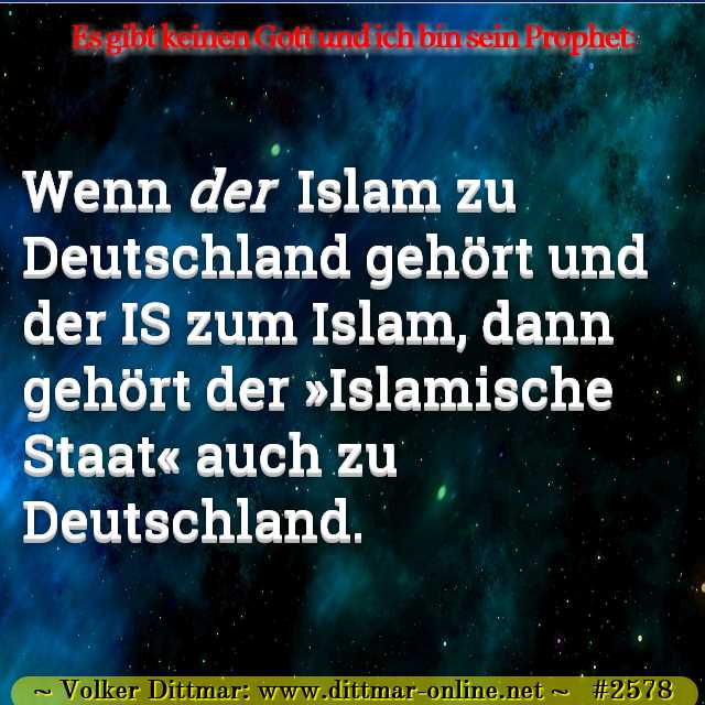 Wenn <i>der </i> Islam zu Deutschland gehört und der IS zum Islam, dann gehört der »Islamische Staat« auch zu Deutschland. 