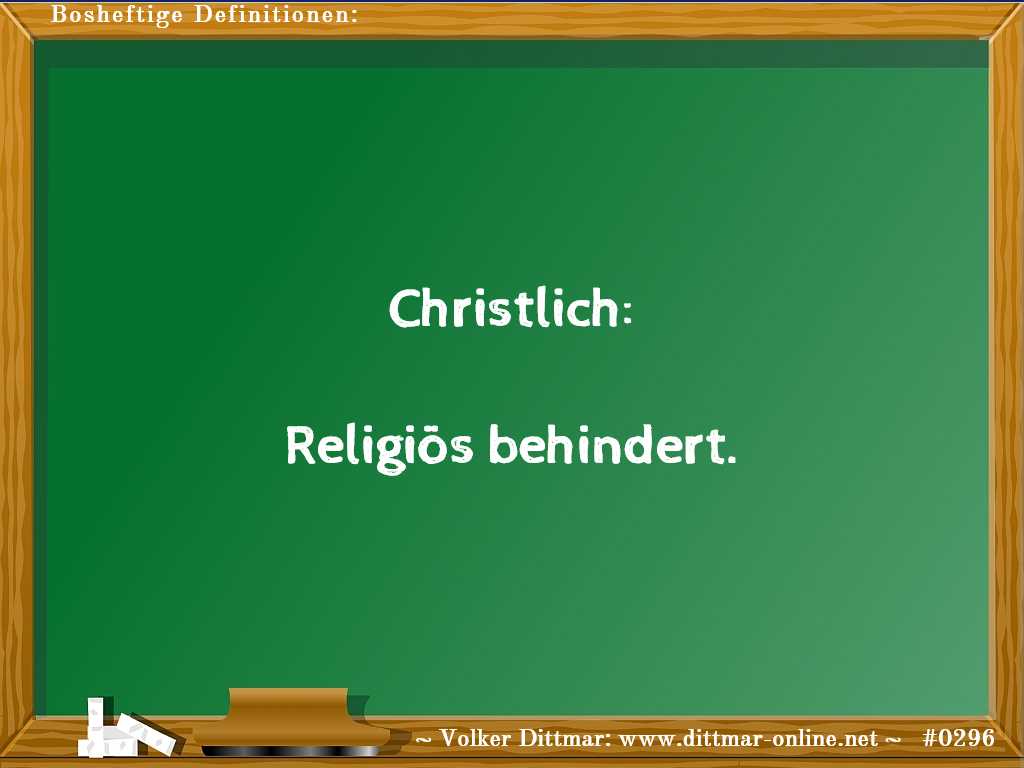 Christlich:<br><br>Religiös behindert. 