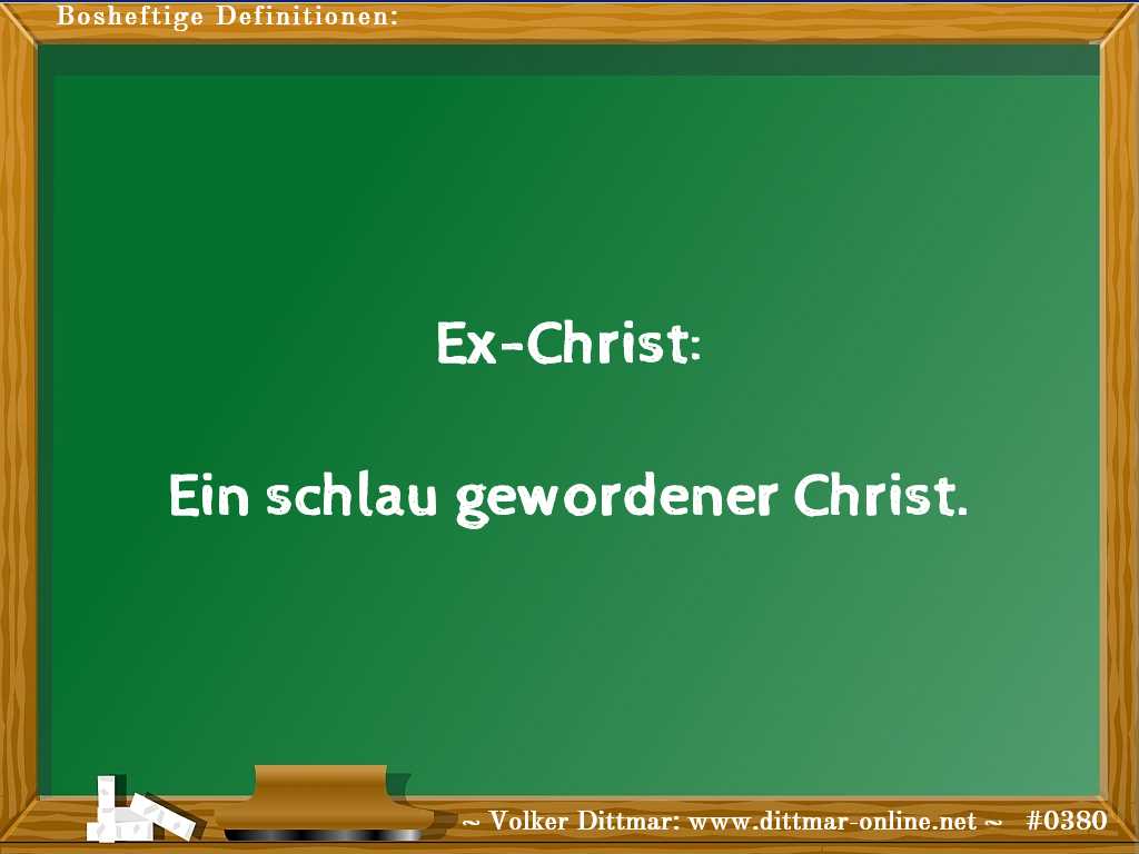 Ex-Christ:<br><br>Ein schlau gewordener Christ. 